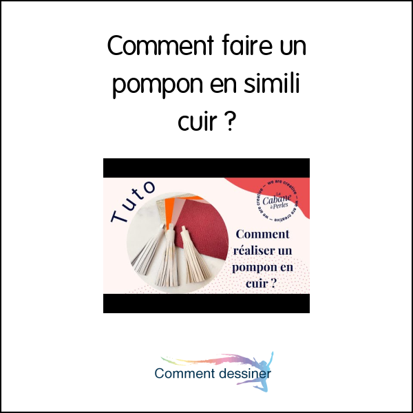 Comment faire un pompon en simili cuir